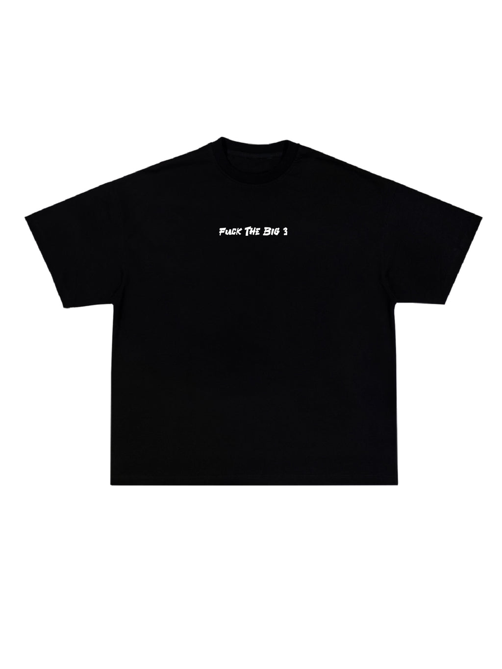 Fuck the Big 3 T-Shirt